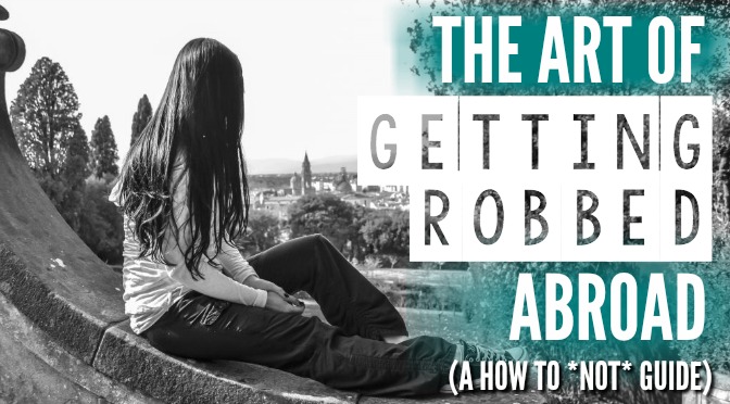 How to NOT guide for getting robbed abroad | What to do before, during, and after getting robbed abroad. Pickpocketing in Europe, travel insurance, etc. #traveltips #europe