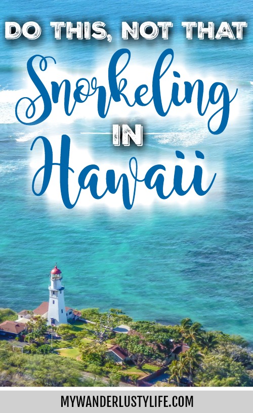 Do This, Not That // Snorkeling in Hawaii | Oahu, Maui | Hawaii Snorkeling tips | Pacific Ocean | Hawaii snorkeling dos and don'ts | Hawaii travel tips | Things to do in Hawaii | What to do in Oahu | Sea Turtles, dolphins, whales, fish