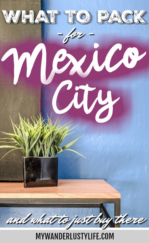 What to pack for Mexico City | What to bring to Mexico City | Clothing and apparel, shoes, adventures, books, toiletries, electronics, etc. | What to buy in Mexico City