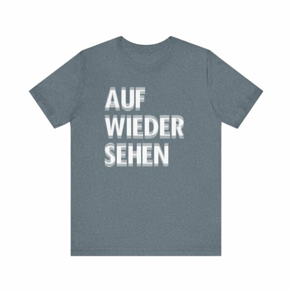 Unisex Auf Wiedersehen Tee - 14 Colors - Image 18